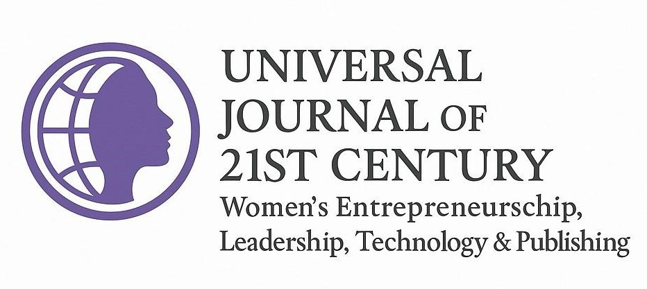 Universal Journal of 21st Century Women's Entrepreneurship, Leadership, Technology & Publishing